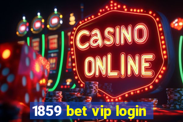 1859 bet vip login